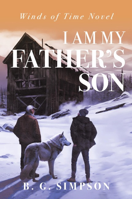 I Am My Fathers Son: Winds of Time Novel