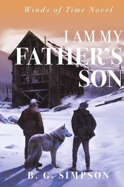 I Am My Fathers Son: Winds of Time Novel