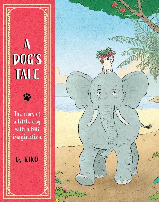 A Dogs Tale: The Story of a Little Dog with a Big Imagination