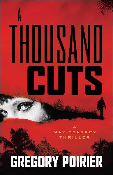 A Thousand Cuts: A Max Starkey Thriller