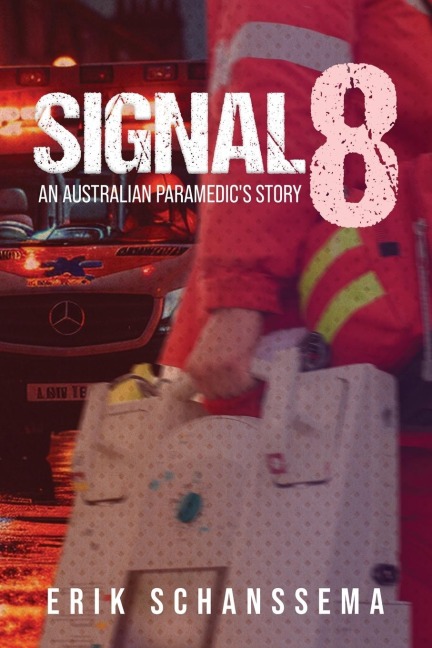 Signal 8: An Australian Paramedics Story
