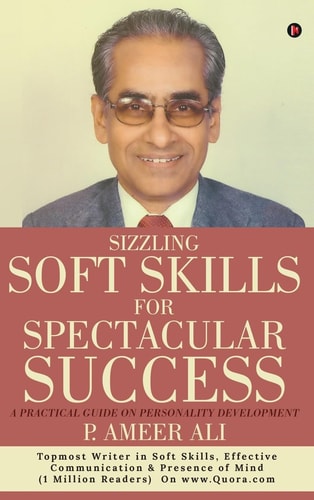 Sizzling Soft Skills for Spectacular Success A Practical Guide on Personality Development