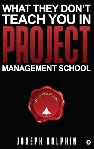 What They Don't Teach You in Project Management School