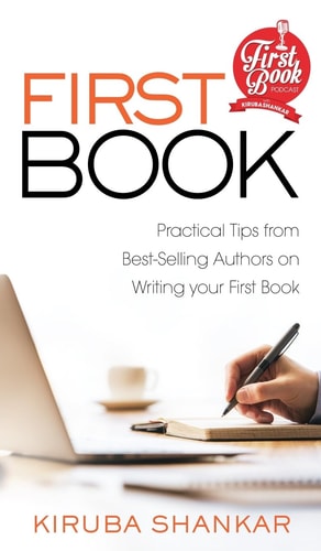 First Book Practical Tips from Best-selling Authors on Writing Your First Book