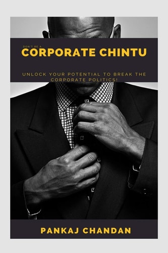 Don't be a Corporate Chintu Unlock Your Potential to Break the Corporate Politics