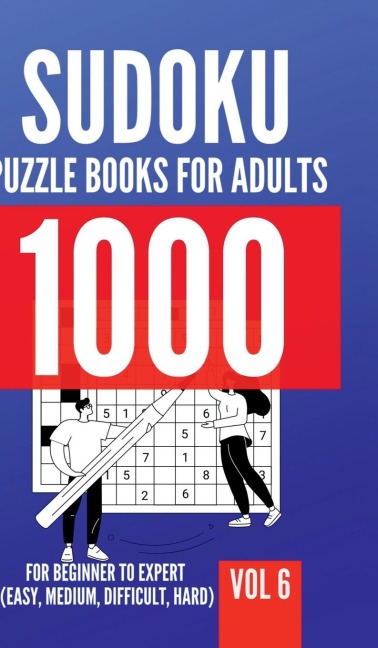 1000 Sudoku Puzzle Books For Adults For Beginner To Expert (Easy, Medium, Difficult, Hard) Vol 6