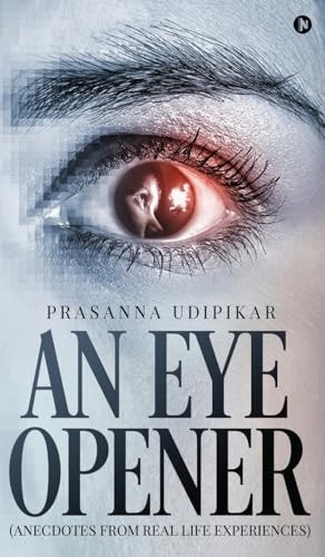 An Eye Opener (anecdotes from Real Life Experiences)