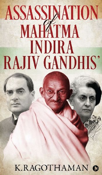 Assassination of Mahatma - Indira - Rajiv Gandhis