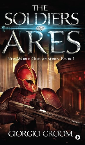 The Soldiers of Ares New World Odyssey: Book 1