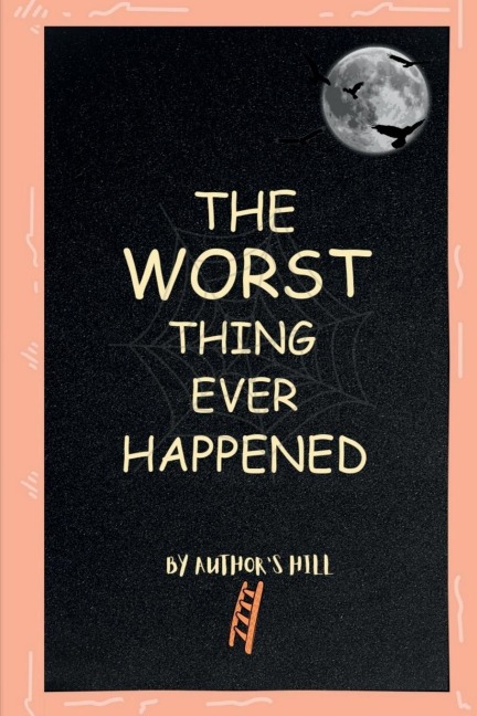 The Worst Thing Ever Happened