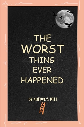 The Worst Thing Ever Happened
