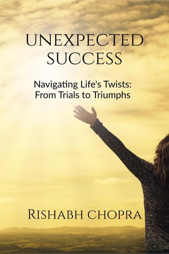 Unexpected Success Navigating Life's Twists: From Trials to Triumphs