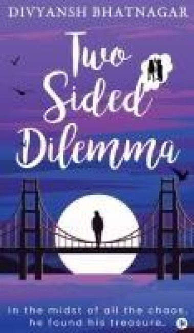 Two Sided Dilemma: In the midst of all the chaos, he found his treasure...