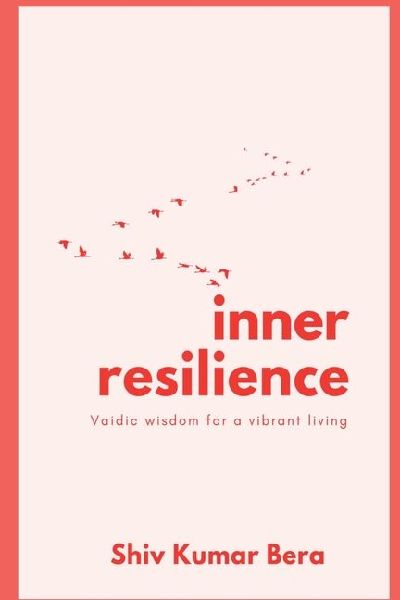 Inner Resilience: Vaidic Wisdom For A Vibrant Living