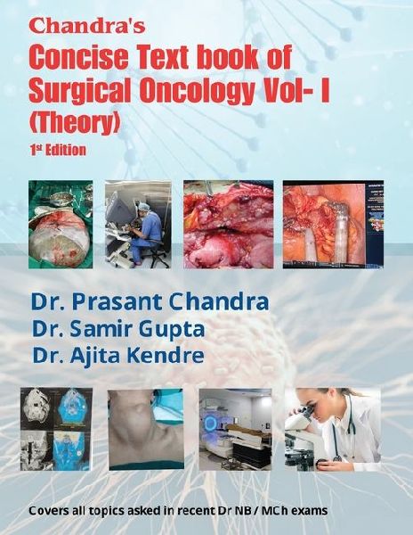 Chandras Concise Textbook of Surgical Oncology Vol-1 (Theory): 1st edition Covers all topics asked in recent Dr NB/ MCh exams