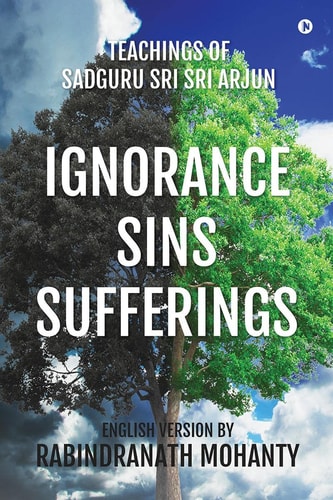 Ignorance Sins Sufferings Teachings of Sadguru Sri Sri Arjun