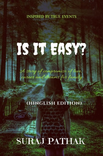 Is It Easy ? A Story of Compromise of Love, Carrier and Dreams for Family (Hinglish Edition)