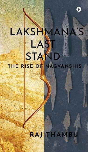 Lakshmanas Last Stand: The Rise of Nagvanshis