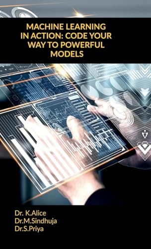 Machine Learning in Action Code Your Way to Powerful Models