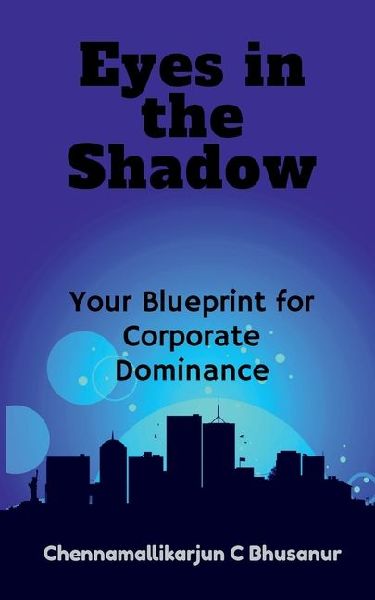 Eyes in the Shadow Your Blueprint for Corporate Dominance
