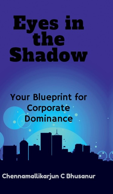  Eyes in the Shadow Your Blueprint for Corporate Dominance