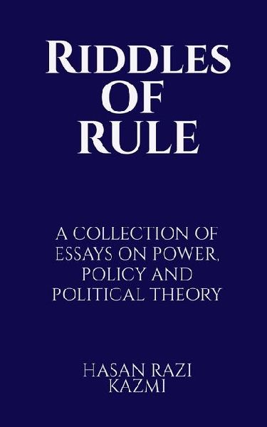 Riddles of Rule: A Collection of Essays on Power, Policy and Political Theory