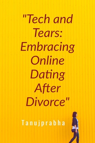 "Tech and Tears Embracing Online Dating After Divorce" "The Quest for True Love"