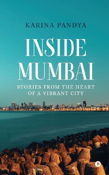 Inside Mumbai: Stories From The Heart Of A Vibrant City