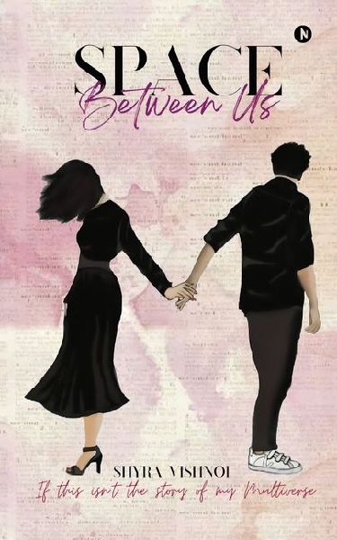 Space Between Us: If This Isnt the Story of My Multiverse