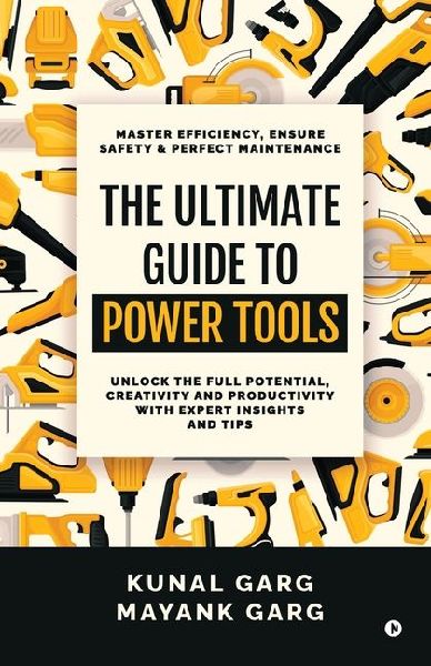 The Ultimate Guide to Power Tools: Master Efficiency, Ensure Safety, and Perfect Maintenance