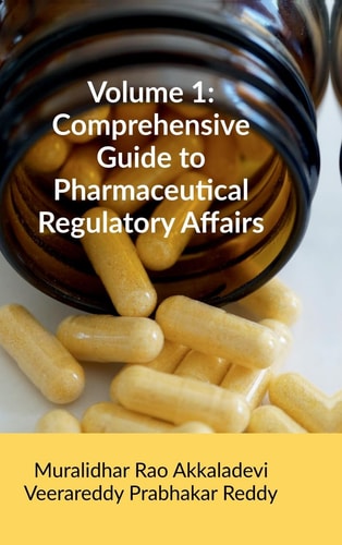 Volume 1 Comprehensive Guide to Pharmaceutical Regulatory Affairs: Principles and Practices