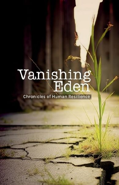 Vanishing Eden: Chronicles of Human Resilience