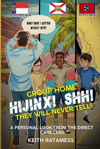 Group Home Hijinx! Shh! They Will Never Tell! A Personal Look from the Direct Care Lens