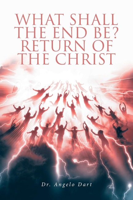 What Shall the End Be?: Return of the Christ