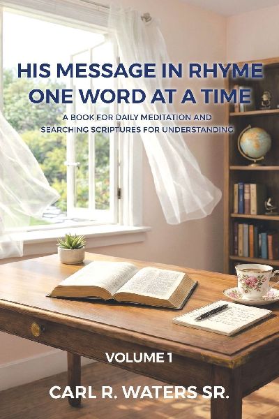 His Message In Rhyme One Word At a Time: A Book for Daily Meditation and Searching Scriptures for Understanding: Volume 1