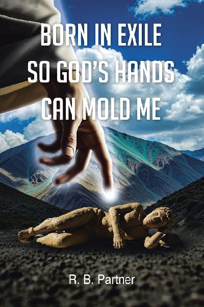 Born In Exile So Gods Hands Can Mold Me
