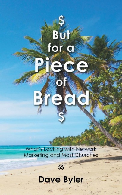 $ But for a Piece of Bread $: Whats Lacking with Network Marketing and Most Churches