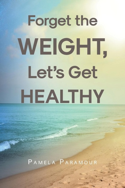 Forget the Weight, Lets Get Healthy