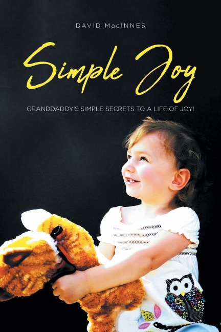 Simple Joy: Granddaddys Simple Secrets to a Life of Joy!
