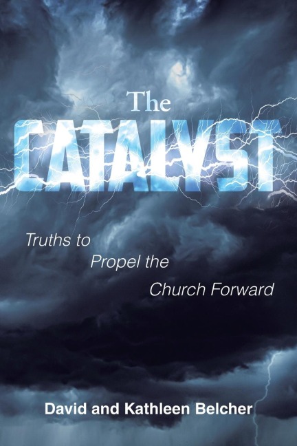 The CATALYST: Truths to Propel the Church Forward