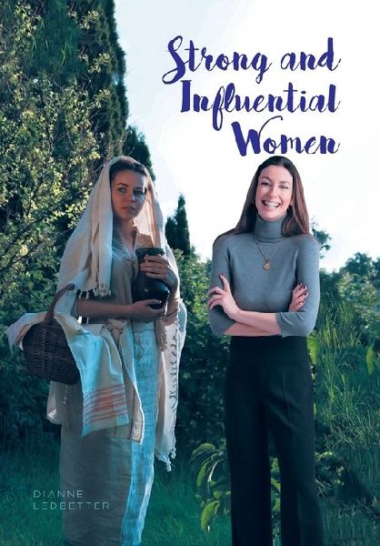Strong and Influential Women: in the Bible