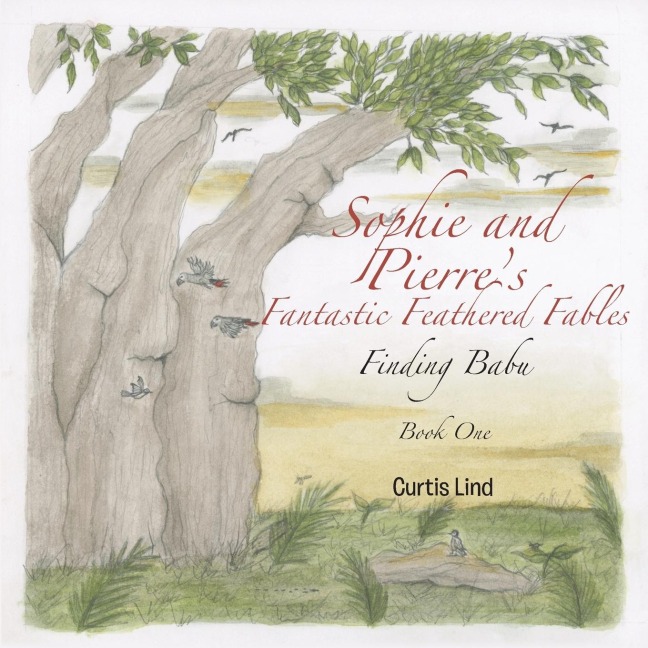 Sophie and Pierres Fantastic Feathered Fables: Finding Babu