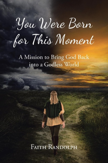 You Were Born for This Moment: A Mission to Bring God Back into a Godless World