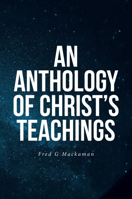 An Anthology of Christs Teachings