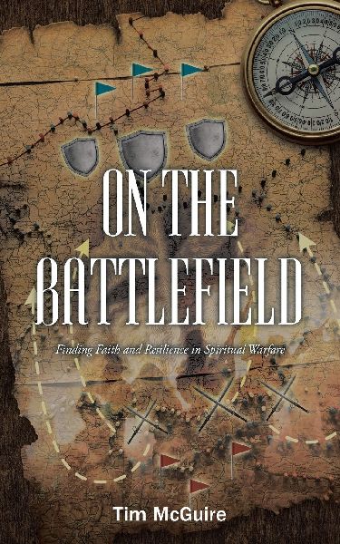 ON THE BATTLEFIELD: Finding Faith and Resilience in Spiritual Warfare