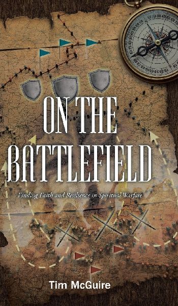 ON THE BATTLEFIELD: Finding Faith and Resilience in Spiritual Warfare