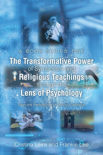 The Transformative Power of Symbolism and Religious Teachings through the Lens of Psychology: From the Perspective of Devout Catholics
