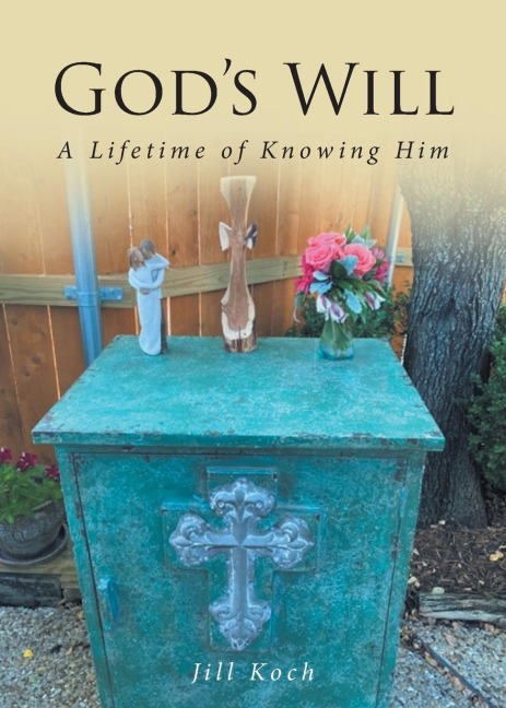 God's Will: A Lifetime of Knowing Him