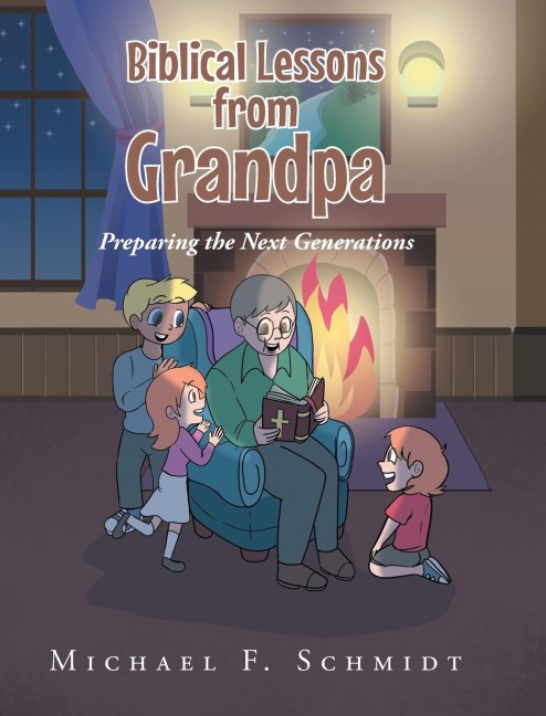 Biblical Lessons from Grandpa: Preparing the Next Generations