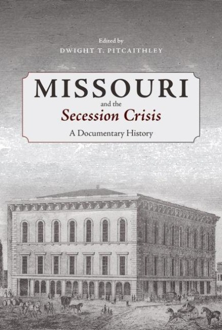 Missouri and the Secession Crisis: A Documentary History